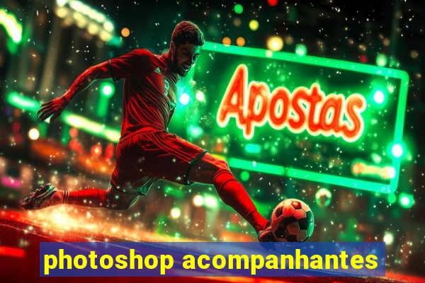 photoshop acompanhantes